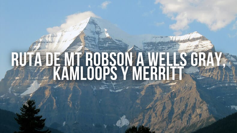 Ruta de Monte Robson a Wells Gray, Kamloops y Merritt
