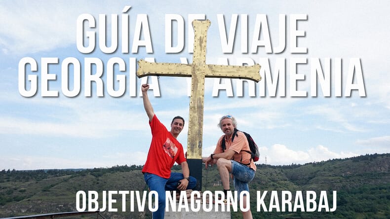 Guía para viajar a Georgia y Armenia